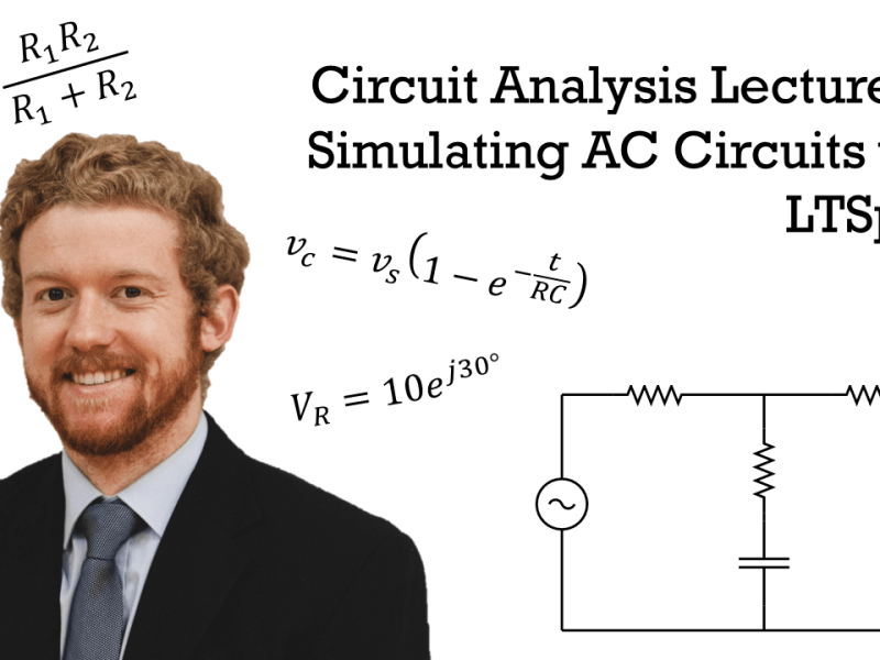 Circuit Analysis Lecture 20: Simulating AC Circuits with LTSpice