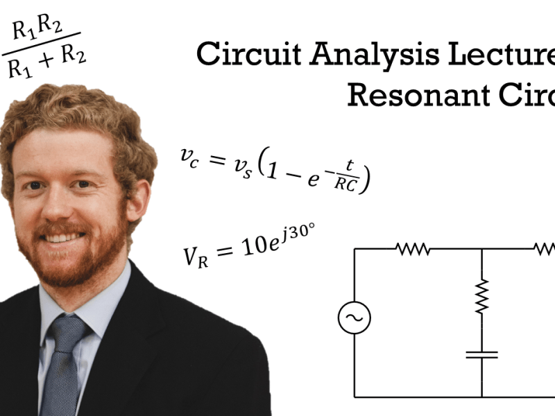 Circuit Analysis Lecture 25: Resonant Circuits